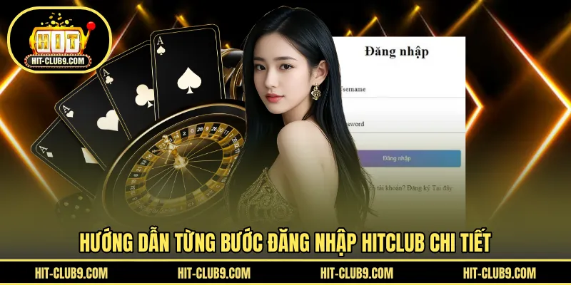 Hướng dẫn từng bước đăng nhập HITCLUB chi tiết